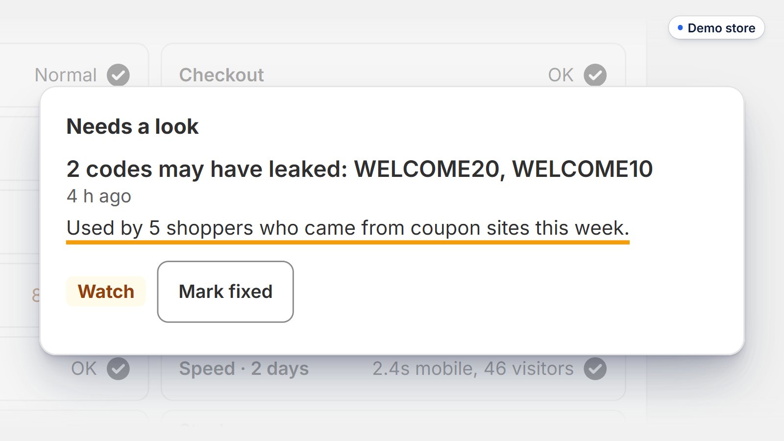 Zyro's Watchdog on a demo store: 2 discount codes may have leaked, WELCOME20 and WELCOME10, used by 5 shoppers who came from coupon sites this week.